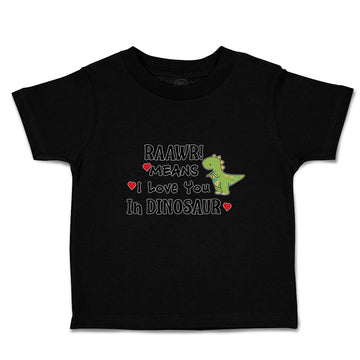 Toddler Clothes Raawr! Mean I Love You in Dinosaur Toddler Shirt Cotton