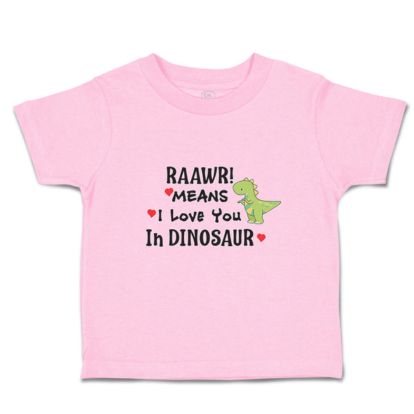 Toddler Clothes Raawr! Mean I Love You in Dinosaur Toddler Shirt Cotton