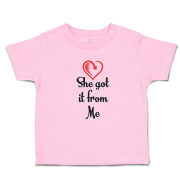 Toddler Girl Clothes She Got It from Me Toddler Shirt Baby Clothes Cotton