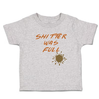 Toddler Clothes Shitter Was Full Toddler Shirt Baby Clothes Cotton