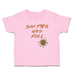 Toddler Clothes Shitter Was Full Toddler Shirt Baby Clothes Cotton