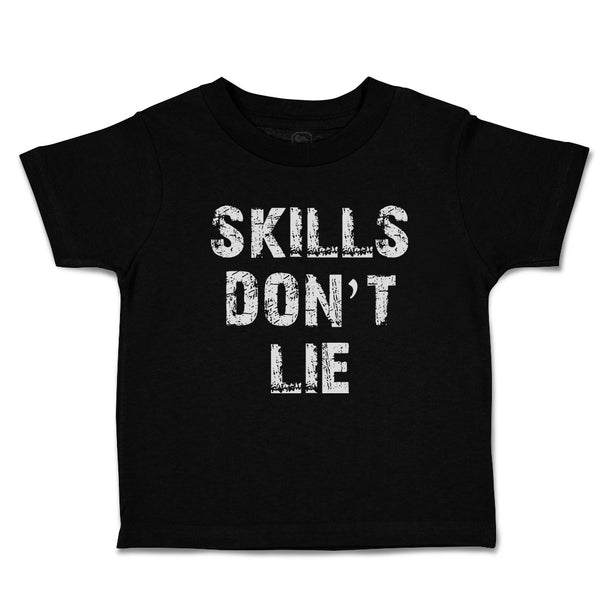 Toddler Clothes Skills Don'T Lie Toddler Shirt Baby Clothes Cotton