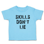 Toddler Clothes Skills Don'T Lie Toddler Shirt Baby Clothes Cotton