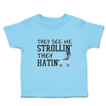 Toddler Clothes They See Me Strollin. They Hatin. Toddler Shirt Cotton