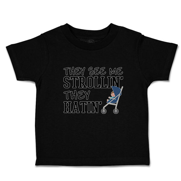 Toddler Clothes They See Me Strollin. They Hatin. Toddler Shirt Cotton