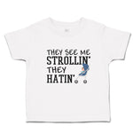 Toddler Clothes They See Me Strollin. They Hatin. Toddler Shirt Cotton