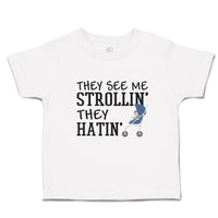 Toddler Clothes They See Me Strollin. They Hatin. Toddler Shirt Cotton