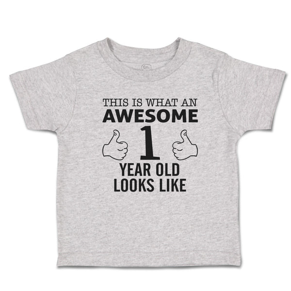 Toddler Clothes This Is What An Awesome 1 Year Old Looks like Toddler Shirt