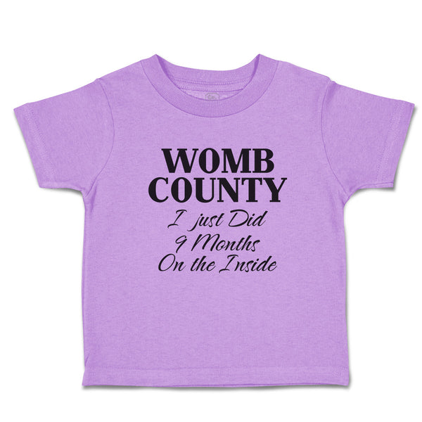 Toddler Clothes Womb County I Just Did 9 Months on The Inside Toddler Shirt