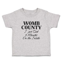 Toddler Clothes Womb County I Just Did 9 Months on The Inside Toddler Shirt