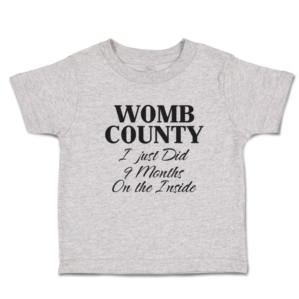 Toddler Clothes Womb County I Just Did 9 Months on The Inside Toddler Shirt