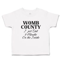 Toddler Clothes Womb County I Just Did 9 Months on The Inside Toddler Shirt