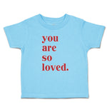 Toddler Clothes You Are So Loved. Toddler Shirt Baby Clothes Cotton