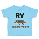 Toddler Clothes Rv There Yet Camping Toddler Shirt Baby Clothes Cotton