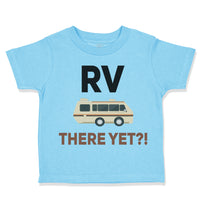 Toddler Clothes Rv There Yet Camping Toddler Shirt Baby Clothes Cotton