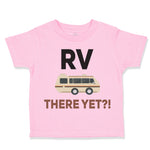 Toddler Clothes Rv There Yet Camping Toddler Shirt Baby Clothes Cotton