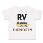 Rv There Yet Camping
