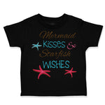 Toddler Clothes Mermaid Kisses Starfish Wishes Funny Humor Toddler Shirt Cotton