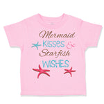 Toddler Clothes Mermaid Kisses Starfish Wishes Funny Humor Toddler Shirt Cotton