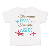 Toddler Clothes Mermaid Kisses Starfish Wishes Funny Humor Toddler Shirt Cotton