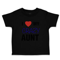 Toddler Clothes I Love My Crazy Aunt Family & Friends Aunt Toddler Shirt Cotton