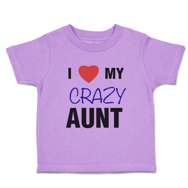 Toddler Clothes I Love My Crazy Aunt Family & Friends Aunt Toddler Shirt Cotton