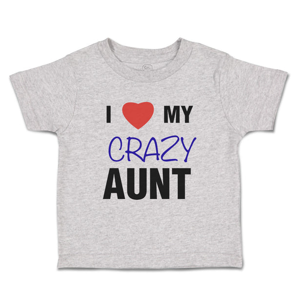 Toddler Clothes I Love My Crazy Aunt Family & Friends Aunt Toddler Shirt Cotton