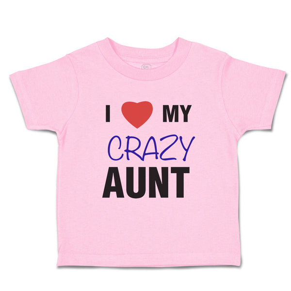 I Love My Crazy Aunt Family & Friends Aunt