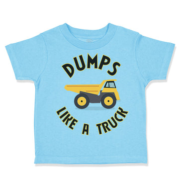 Toddler Clothes Dumps like A Truck Dump Truck Trucks Toddler Shirt Cotton