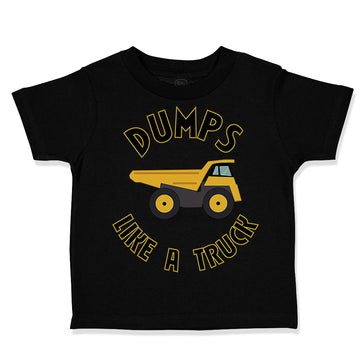 Toddler Clothes Dumps like A Truck Dump Truck Trucks Toddler Shirt Cotton