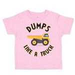 Toddler Clothes Dumps like A Truck Dump Truck Trucks Toddler Shirt Cotton