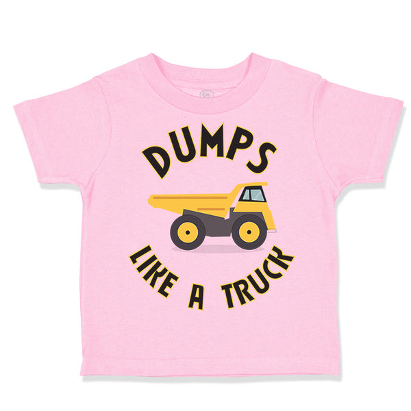 Toddler Clothes Dumps like A Truck Dump Truck Trucks Toddler Shirt Cotton