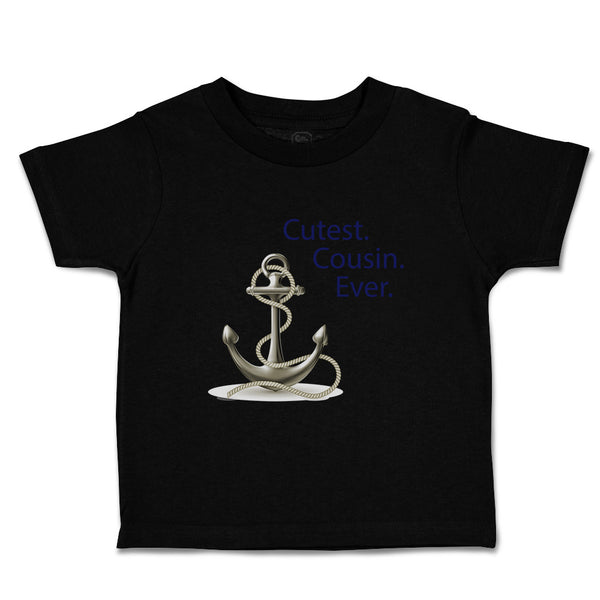 Toddler Clothes Cutest Cousin Ever Anchor Family & Friends Cousins Toddler Shirt