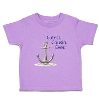 Toddler Clothes Cutest Cousin Ever Anchor Family & Friends Cousins Toddler Shirt