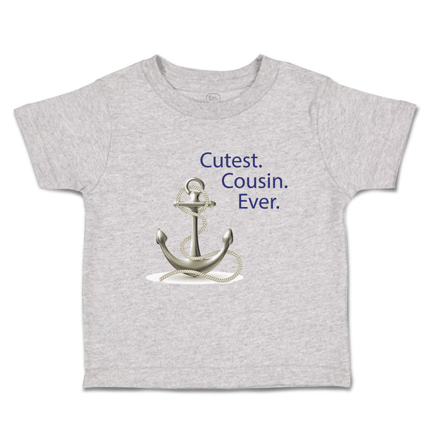 Toddler Clothes Cutest Cousin Ever Anchor Family & Friends Cousins Toddler Shirt