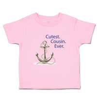 Toddler Clothes Cutest Cousin Ever Anchor Family & Friends Cousins Toddler Shirt