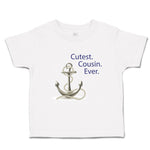Toddler Clothes Cutest Cousin Ever Anchor Family & Friends Cousins Toddler Shirt
