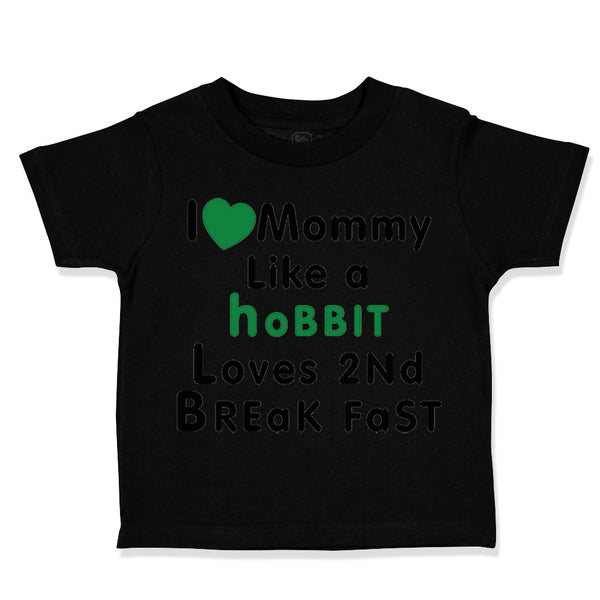 Toddler Clothes Love Mommy like Hobbit Loves 2 Breakfast Toddler Shirt Cotton