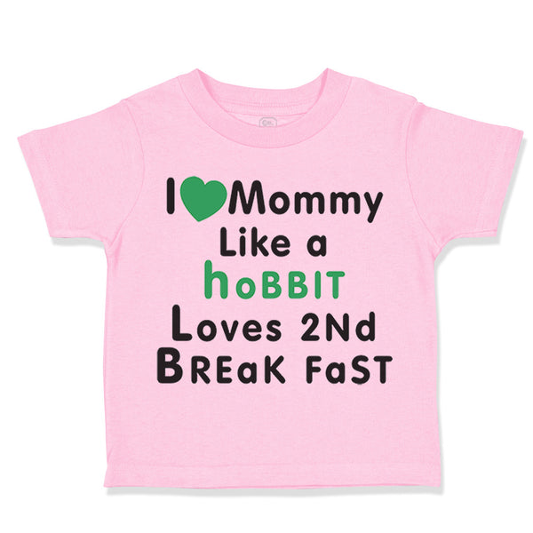 Toddler Clothes Love Mommy like Hobbit Loves 2 Breakfast Toddler Shirt Cotton