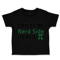 Toddler Clothes Come to The Nerd Side Funny Humor Toddler Shirt Cotton