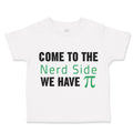 Toddler Clothes Come to The Nerd Side Funny Humor Toddler Shirt Cotton