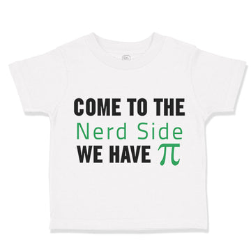 Toddler Clothes Come to The Nerd Side Funny Humor Toddler Shirt Cotton