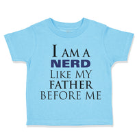 Toddler Clothes I Am A Nerd like My Father Before Me Dad Father's Day Cotton