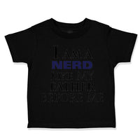 Toddler Clothes I Am A Nerd like My Father Before Me Dad Father's Day Cotton