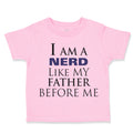 Toddler Clothes I Am A Nerd like My Father Before Me Dad Father's Day Cotton