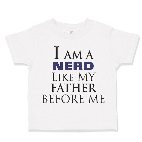 Toddler Clothes I Am A Nerd like My Father Before Me Dad Father's Day Cotton