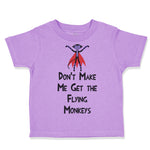 Toddler Clothes Don'T Make Me Get The Flying Monkeys Funny Humor Toddler Shirt