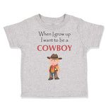 Toddler Clothes When I Grow up I Want to Be A Cowboy Funny Nerd Geek Cotton