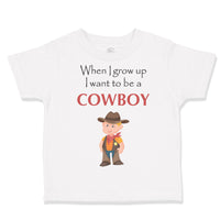 Toddler Clothes When I Grow up I Want to Be A Cowboy Funny Nerd Geek Cotton