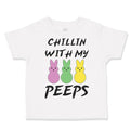 Toddler Clothes Chillin with My Peeps Bunny Funny Humor Easter Toddler Shirt